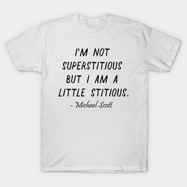 I'm not  superstitious  but I am a  little stitious T-Shirt by truefriend